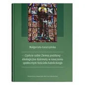 Nauki przyrodnicze - UMCS Czyńcie sobie Ziemię poddaną - ekologiczne dylematy w nauczaniu społecznym Kościoła katolickiego - miniaturka - grafika 1