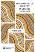 Technika - Fundamentals of Rheology in Ceramic Processes - Piotr Izak - książka - miniaturka - grafika 1