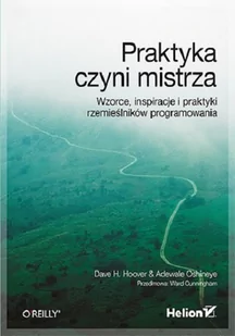 Praktyka czyni mistrza. Wzorce, inspiracje i praktyki rzemieślników programowania - Książki o programowaniu - miniaturka - grafika 1