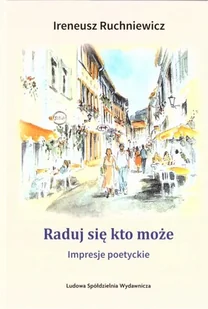 LSW Raduj się kto może. Impresje poetyckie RUCHNIEWICZ IRENEUSZ - Poezja - miniaturka - grafika 2