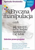 E-booki - nauka - Etyczna manipulacja, czyli jak sprawić, żeby ludzie naprawdę Cię lubili - miniaturka - grafika 1
