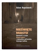 Historia Polski - Nieświęte miasto. Opowieść o szajce Kojech... - Adam Kopciowski - książka - miniaturka - grafika 1