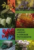 Podręczniki dla szkół wyższych - Drzewa i krzewy w ogrodzie przydomowym SGGW Ewa Zaraś-Januszkiewicz - miniaturka - grafika 1