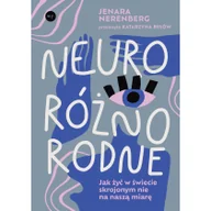 Pozostałe książki - Neuroróżnorodne: Jak żyć w świecie skrojonym nie na naszą miarę - miniaturka - grafika 1