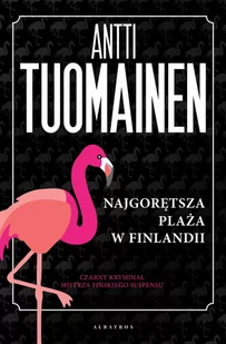 Antti Tuomainen Najgorętsza plaża w Finlandii - Kryminały - miniaturka - grafika 1