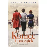 Powieści - Prószyński Media KONIEC I POCZĄTEK WYD KIESZONKOWE Manula Kalicka - miniaturka - grafika 1