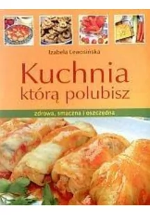 Źródła Życia Kuchnia którą polubisz - Lewosińska Izabela - Zdrowie - poradniki - miniaturka - grafika 2