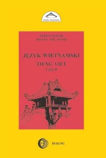 Język Wietnamski. Tieng Viet, część 2 - Teresa Halik, Hoang Thu Oanh - Pozostałe języki obce - miniaturka - grafika 1