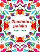 Poradniki hobbystyczne - Kuchnia Polska Swojskie smaki w dobrym stylu Nowa - miniaturka - grafika 1