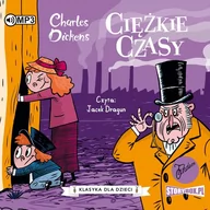 Audiobooki dla dzieci i młodzieży - Charles Dickens Ciężkie czasy. Klasyka dla dzieci. Charles Dickens. Tom 8 (CD mp3) - miniaturka - grafika 1