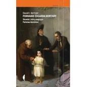 Felietony i reportaże - David Kertzer Porwanie Edgarda Mortary Skandal który pogrążył Państwo Kościelne - miniaturka - grafika 1