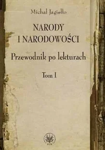 Wydawnictwa Uniwersytetu Warszawskiego Narody i narodowości Przewodnik po lekturach. Tom 1 - Michał Jagiełło - Podręczniki dla szkół wyższych - miniaturka - grafika 1