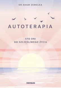 Autoterapia. Sto dni do szczęśliwego życia - E-booki - nauka - miniaturka - grafika 1