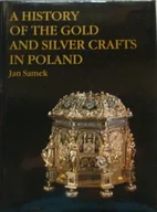 Książki o kulturze i sztuce - A History of the Gold and silver crafts in Poland - miniaturka - grafika 1