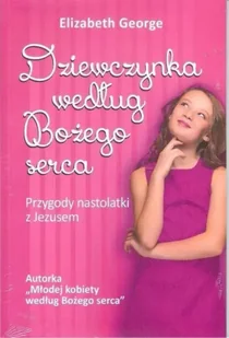 Dziewczynka według Bożego serca  /Dobry skarbiec - George Elizabeth - Powieści - miniaturka - grafika 2