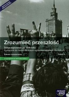 Nowa Era Zrozumieć przeszłość Dzieje najnowsze po 1939 roku Podręcznik Zakres rozszerzony, część 4. Klasa 1-3 Szkoły ponadgimnazjalne Historia - Jarosław Kłacz - Podręczniki do technikum - miniaturka - grafika 1