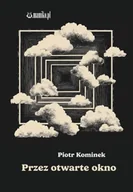 Poezja - Prze otwarte okno - Piotr Kominek - miniaturka - grafika 1