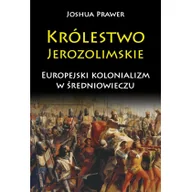 Historia świata - Prawer Joshua Królestwo Jerozolimskie. Europejski kolonializm... - miniaturka - grafika 1