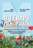 Zdrowie - poradniki - O terapii menopauzy. Czego ginekolog ci nie powie. Hormonalna terapia menopauzalna, suplementy, dieta. Nowe spojrzenie na zdrowie kobiety według dok.. - miniaturka - grafika 1
