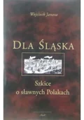 Biografie i autobiografie - Dla Śląska Szkice o sławnych Polakach - miniaturka - grafika 1