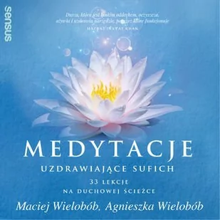 Medytacje uzdrawiające sufich. 33 lekcje na duchowej ścieżce - Audiobooki - poradniki - miniaturka - grafika 1