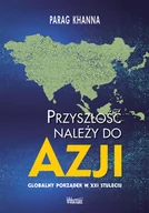 Ekonomia - Przyszłość należy do Azji Parag Khanna - miniaturka - grafika 1