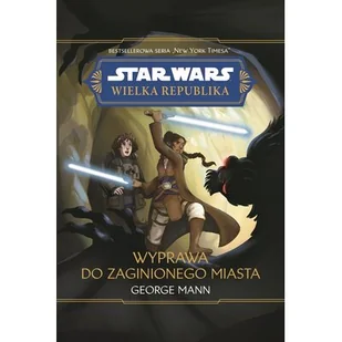 Star Wars. Wielka Republika. Wyprawa do zaginionego miasta - Książki edukacyjne - miniaturka - grafika 1