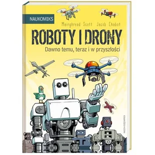 Mairghread Scott Roboty i drony dawno temu teraz i w przyszłości - Komiksy dla dzieci - miniaturka - grafika 1