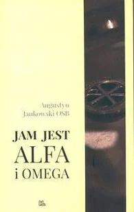 Tyniec Jam jest Alfa i Omega Augustyn Jankowski OSB - Religia i religioznawstwo - miniaturka - grafika 2