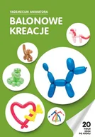 Czasopisma - Książka Balonowe Kreacje Vademecum Animatora cz.1 - miniaturka - grafika 1