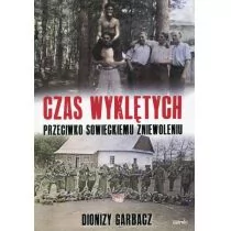 Mireki Czas wyklętych. Przeciwko sowieckiemu zniewoleniu Garbacz Dionizy