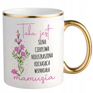 KUBEK BIAŁO-ZŁOTY DLA MAMY PREZENT DZIEŃ MATKI TAKA JEST MAMUSIA WIELE WZÓR - Kubki KUBEK BIAŁO-ZŁOTY DLA MAMY PREZENT DZIEŃ MATKI TAKA JEST MAMUSIA WIELE WZÓR - Kubki - miniaturka - grafika 1