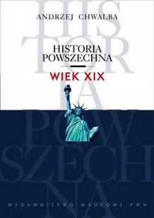 PWN Historia powszechna Wiek XIX - Andrzej Chwalba - Podręczniki dla szkół wyższych - miniaturka - grafika 1