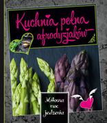 Książki kucharskie - Kuchnia pełna afrodyzjaków - Wydawnictwo Olesiejuk - miniaturka - grafika 1