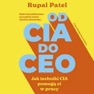Audiobooki - poradniki - Od CIA do CEO. Jak techniki CIA pomogą ci w pracy - miniaturka - grafika 1