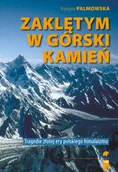 Felietony i reportaże - Zaklętym w górski kamień Wypadki i tragedie Złotej Ery himalaizmu polskiego Palmowska Krystyna - miniaturka - grafika 1