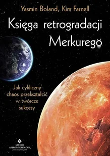 Księga Retrogradacji Merkurego Jak Cykliczny Chaos Przekształcić W Twórcze Sukcesy Yasmin Boland,kim Farnell - Ezoteryka Księga Retrogradacji Merkurego Jak Cykliczny Chaos Przekształcić W Twórcze Sukcesy Yasmin Boland,kim Farnell - Ezoteryka - miniaturka - grafika 2