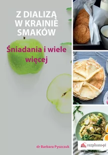 Rozpisani.pl Z dializą w krainie smaków Pyszczuk Barbara - Książki kucharskie - miniaturka - grafika 1