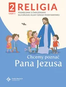 Podręczniki dla szkół podstawowych - Religia 2 Podręcznik z ćwiczeniami Część.2 - Chcemy poznać Pana Jezusa - miniaturka - grafika 1