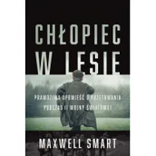 Pozostałe książki - CHŁOPIEC W LESIE Prawdziwa opowieść o przetrwaniu podczas II wojny światowej - miniaturka - grafika 1