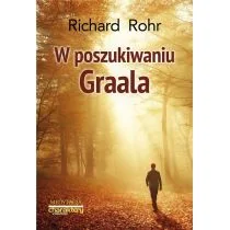 W poszukiwaniu Graala Richard Rohr - Religia i religioznawstwo W poszukiwaniu Graala Richard Rohr - Religia i religioznawstwo - miniaturka - grafika 1
