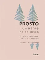 Poradniki hobbystyczne - Prosto i uważnie na co dzień. Nowe wydanie - miniaturka - grafika 1