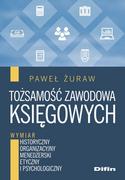 Zarządzanie - Żuraw Paweł Tożsamość zawodowa księgowych. Wymiar historyczny, organizacyjny, menedżerski, etyczny i psychologiczny - dostępny od ręki, natychmiastowa wysyłka - miniaturka - grafika 1