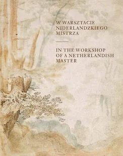 W warsztacie niderlandzkiego mistrza - Książki o kulturze i sztuce - miniaturka - grafika 1