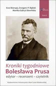 Filologia i językoznawstwo - UMCS Wydawnictwo Uniwersytetu Marii Curie-Skłodows Kroniki tygodniowe Bolesława Prusa. Edytor - recenzent - czytelnik. Tom I Ewa Skorupa, Grzegorz P. Bąbiak, Monika Gabryś-Sławińska - miniaturka - grafika 1