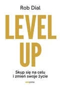 Poradniki hobbystyczne - Level up! Skup się na celu i zmień swoje życie - Rob Dial - miniaturka - grafika 1