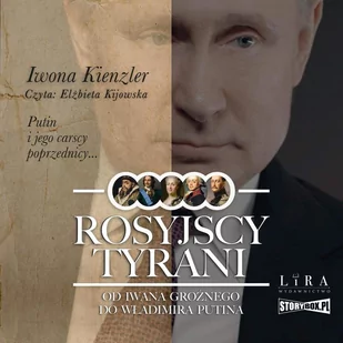 Rosyjscy tyrani. Od Iwana Groźnego do Władimira Putina - Audiobooki - historia - miniaturka - grafika 1