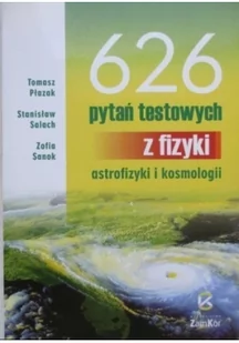 626 pytań testowych z fizyki astrofizyki i kosmologii Używana - Fizyka i astronomia - miniaturka - grafika 1