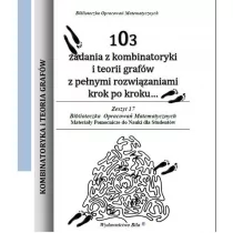 WYDAWNICTWO BILA 103 ZADANIA Z KOMBINATORYKI I TEORII GRAFÓW Z PEŁNYMI ROZWIĄZANIAMI KROK PO KROKU - Matematyka - miniaturka - grafika 1