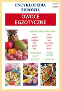 Literat Owoce egzotyczne Encyklopedia zdrowia - Anna Smaza - Zdrowie - poradniki - miniaturka - grafika 3